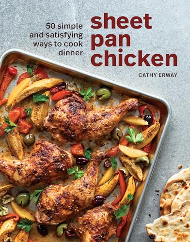 Stock image for Sheet Pan Chicken: 50 Simple and Satisfying Ways to Cook Dinner [A Cookbook] for sale by ThriftBooks-Dallas