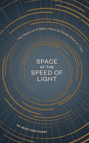 Stock image for Space at the Speed of Light: The History of 14 Billion Years for People Short on Time for sale by Goodwill of Colorado