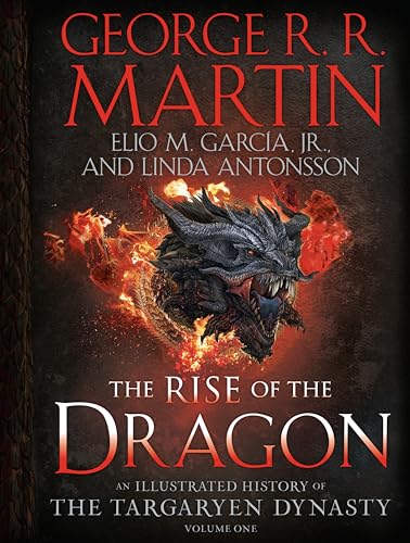 Stock image for The Rise of the Dragon: An Illustrated History of the Targaryen Dynasty, Volume One (The Targaryen Dynasty: The House of the Dragon) for sale by Front Cover Books