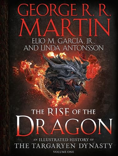 Stock image for The Rise of the Dragon: An Illustrated History of the Targaryen Dynasty, Volume One (The Targaryen Dynasty: The House of the Dragon) for sale by Red's Corner LLC