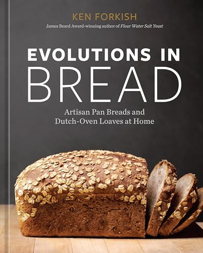 Stock image for Evolutions in Bread: Artisan Pan Breads and Dutch-Oven Loaves at Home [A baking book] for sale by Ebooksweb