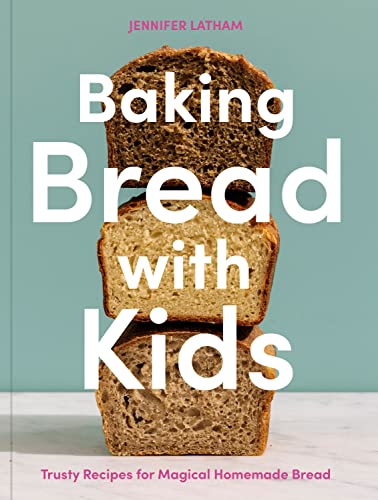 9781984860460: Baking Bread with Kids: Trusty Recipes for Magical Homemade Bread [A Baking Book]: 1