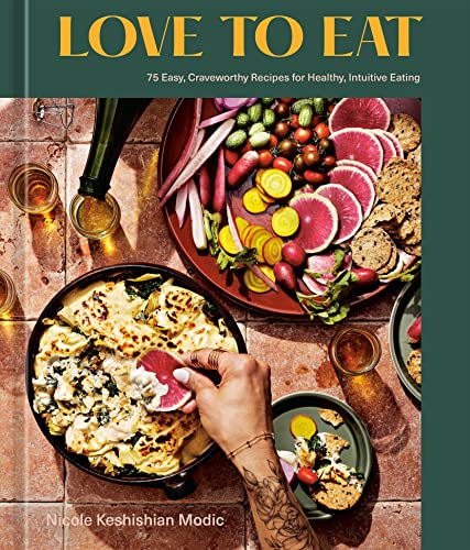 Beispielbild fr Love to Eat: 75 Easy, Craveworthy Recipes for Healthy, Intuitive Eating [A Cookbook] zum Verkauf von Bellwetherbooks