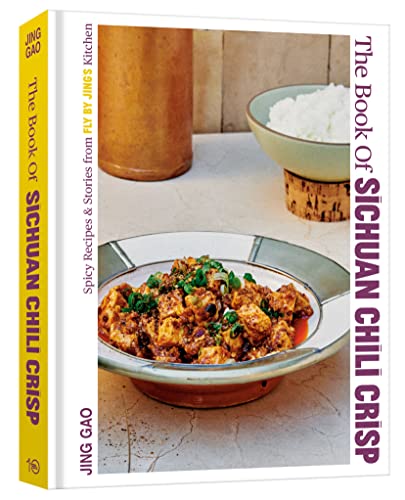 Imagen de archivo de The Book of Sichuan Chili Crisp: Spicy Recipes and Stories from Fly By Jings Kitchen [A Cookbook] a la venta por Red's Corner LLC