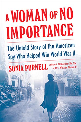 Beispielbild fr A Woman of No Importance: The Untold Story of the American Spy Who Helped Win World War II zum Verkauf von HPB-Red