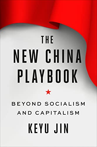 The New China Playbook : Beyond Socialism and Capitalism - Keyu Jin