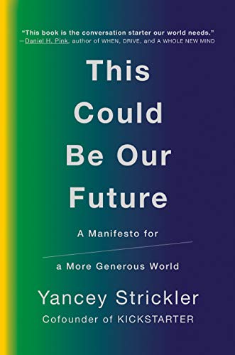 Stock image for This Could Be Our Future: A Manifesto for a More Generous World for sale by WorldofBooks