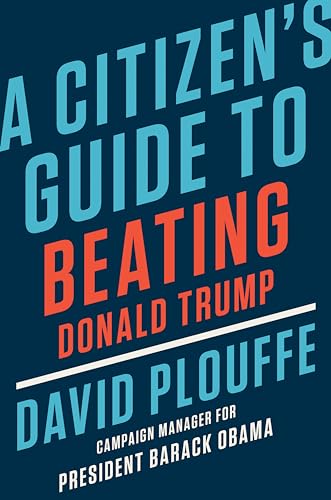 Imagen de archivo de A Citizen's Guide to Beating Donald Trump a la venta por Russell Books