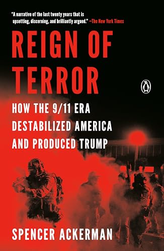 Stock image for Reign of Terror: How the 9/11 Era Destabilized America and Produced Trump for sale by BooksRun