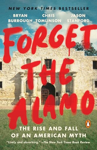 Beispielbild fr Forget the Alamo: The Rise and Fall of an American Myth zum Verkauf von SecondSale