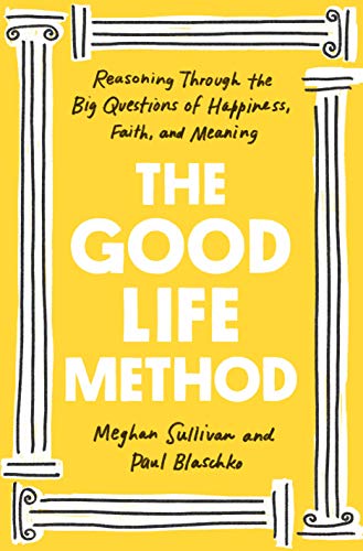 Beispielbild fr The Good Life Method: Reasoning Through the Big Questions of Happiness, Faith, and Meaning zum Verkauf von ThriftBooks-Dallas