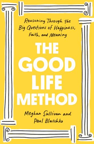 Stock image for The Good Life Method: Reasoning Through the Big Questions of Happiness, Faith, and Meaning for sale by ThriftBooks-Dallas