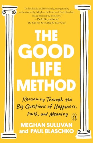 Stock image for The Good Life Method: Reasoning Through the Big Questions of Happiness, Faith, and Meaning for sale by gwdetroit