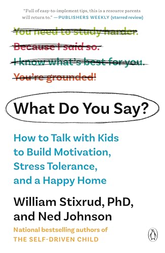 Beispielbild fr What Do You Say?: How to Talk with Kids to Build Motivation, Stress Tolerance, and a Happy Home zum Verkauf von Front Cover Books