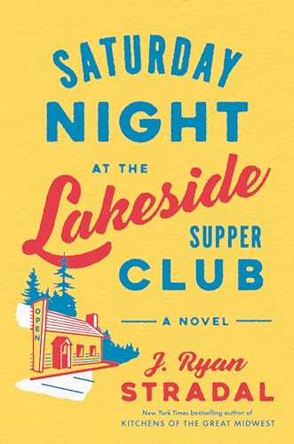 Beispielbild fr Saturday Night at the Lakeside Supper Club: A Novel zum Verkauf von WorldofBooks