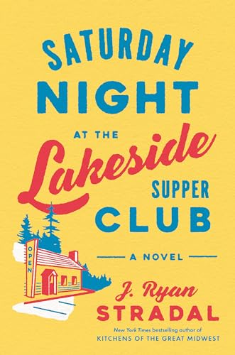 Stock image for Saturday Night at the Lakeside Supper Club: A Novel for sale by Goodwill of Colorado