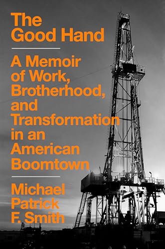 Imagen de archivo de The Good Hand: A Memoir of Work, Brotherhood, and Transformation in an American Boomtown a la venta por PlumCircle