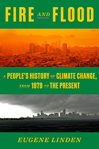 Stock image for Fire and Flood: A People's History of Climate Change, from 1979 to the Present for sale by Dream Books Co.