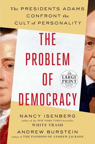 Stock image for The Problem of Democracy : The Presidents Adams Confront the Cult of Personality for sale by Better World Books
