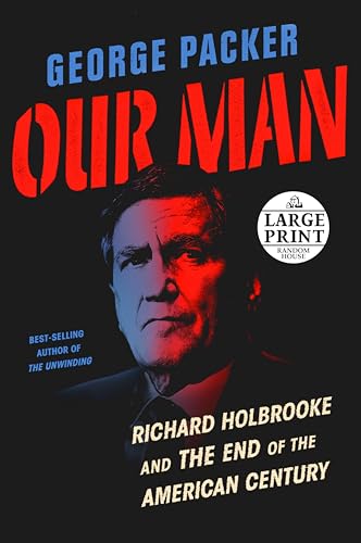 Stock image for Our Man : Richard Holbrooke and the End of the American Century for sale by Better World Books: West