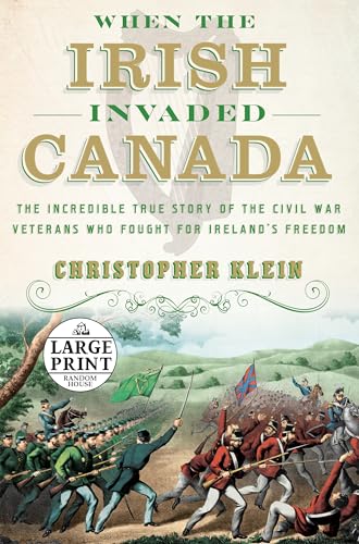 9781984886194: When the Irish Invaded Canada: The Incredible True Story of the Civil War Veterans Who Fought for Ireland's Freedom