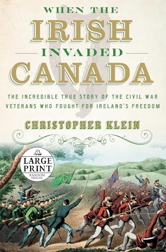 Stock image for When the Irish Invaded Canada : The Incredible True Story of the Civil War Veterans Who Fought for Ireland's Freedom for sale by Better World Books