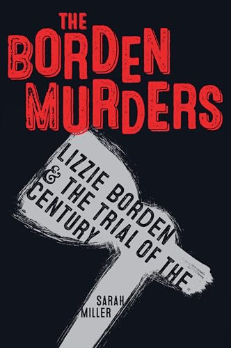 Imagen de archivo de The Borden Murders: Lizzie Borden and the Trial of the Century a la venta por Red's Corner LLC