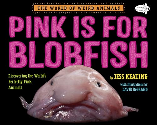 Stock image for Pink Is For Blobfish: Discovering the World's Perfectly Pink Animals (The World of Weird Animals) for sale by Reliant Bookstore