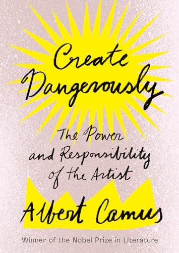 9781984897381: Create Dangerously: The Power and Responsibility of the Artist