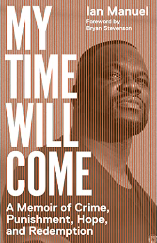 Stock image for My Time Will Come: A Memoir of Crime, Punishment, Hope, and Redemption for sale by WorldofBooks