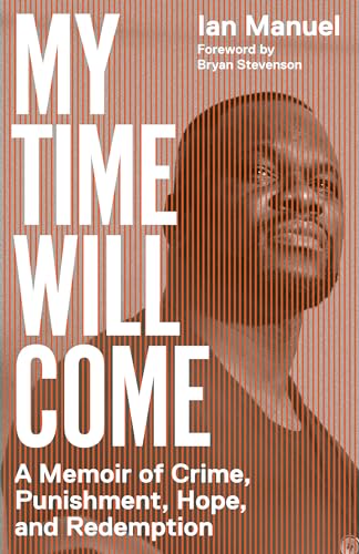 Stock image for My Time Will Come: A Memoir of Crime, Punishment, Hope, and Redemption for sale by Monster Bookshop