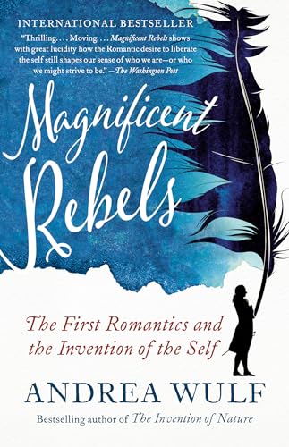 9781984897992: Magnificent Rebels: The First Romantics and the Invention of the Self