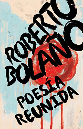 9781984898043: Roberto Bolao: Poesa Reunida / Collected Poetry