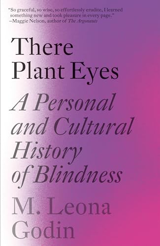Stock image for There Plant Eyes: A Personal and Cultural History of Blindness for sale by SecondSale