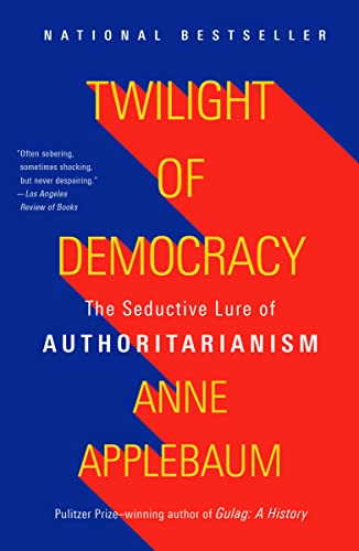 Beispielbild fr Twilight of Democracy: The Seductive Lure of Authoritarianism zum Verkauf von Indiana Book Company