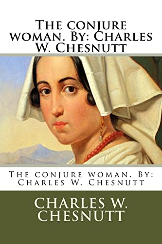 Beispielbild fr The conjure woman. By: Charles W. Chesnutt [Soft Cover ] zum Verkauf von booksXpress