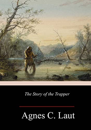Imagen de archivo de The Story of the Trapper a la venta por Lucky's Textbooks