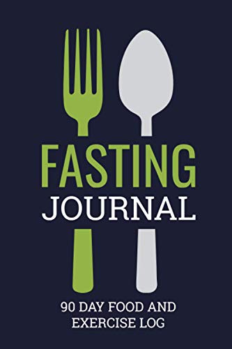 9781984910059: Fasting Journal 90 Day Food and Exercise Log: Fasting Log Book to Record Fast Start and End Times, Food Journal and Exercise Journal For Any Fast Diet or Fasting Program