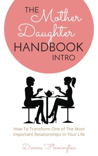 Stock image for The Mother Daughter Handbook: How to Transform One of the Most Important Relationships in Your Life for sale by Revaluation Books