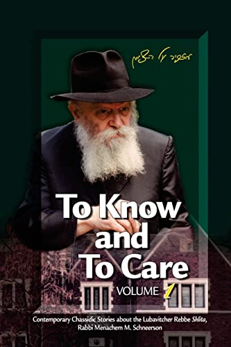 

To Know and to Care : Anthology of Chassidic Stories About the Lubavitcher Rebbe Rabbi Menachem M. Schneerson