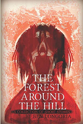 Beispielbild fr The Forest Around The Hill: A Collection of Horror Stories (American Monsters) zum Verkauf von Half Price Books Inc.