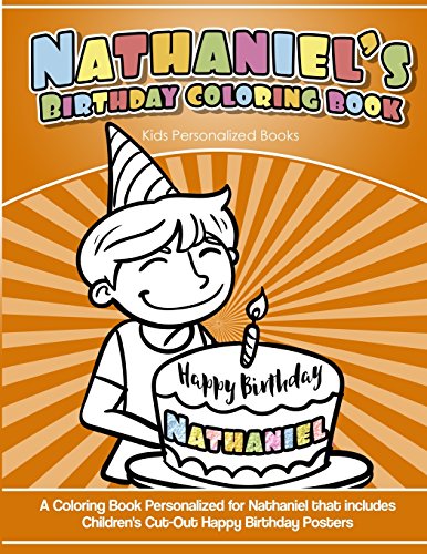 Imagen de archivo de Nathaniel's Birthday Coloring Book Kids Personalized Books: A Coloring Book Personalized for Nathaniel that includes Children's Cut Out Happy Birthday Posters [Soft Cover ] a la venta por booksXpress