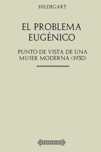 Imagen de archivo de Coleccin Hildegart. El Problema Eugnico: Punto de vista de una mujer moderna (1930) a la venta por Revaluation Books