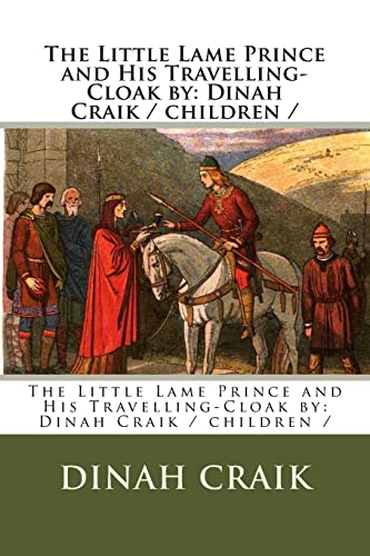 Stock image for The Little Lame Prince and His Travelling-Cloak by: Dinah Craik / children / for sale by THE SAINT BOOKSTORE