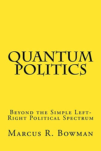 Stock image for Quantum Politics: Beyond the Simple Left-Right Political Spectrum for sale by THE SAINT BOOKSTORE