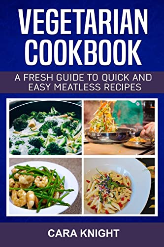 Stock image for Vegetarian Cookbook: A Fresh Guide to Quick and Easy Meatless Recipes for sale by THE SAINT BOOKSTORE