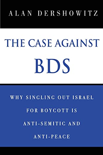 Stock image for The Case Against BDS : Why Singling Out Israel for Boycott Is Anti-Semitic and Anti-Peace for sale by Better World Books: West