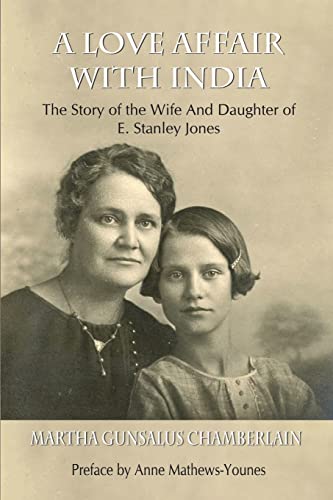 Imagen de archivo de A Love Affair With India: The Story of the Wife and Daughter of E. Stanley Jones a la venta por SecondSale