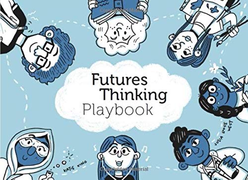 Beispielbild fr Futures Thinking Playbook: What might the future be like and what can we do to shape it? Dive into the Futures Thinking Playbook to find out. Four challenges, sixteen plays, and lots of fun! zum Verkauf von ThriftBooks-Atlanta