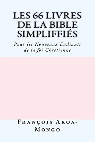 9781984994325: Les 66 livres de la Bible Simplifis: Pour les Nouveaux Etudiants de la foi Chrtienne